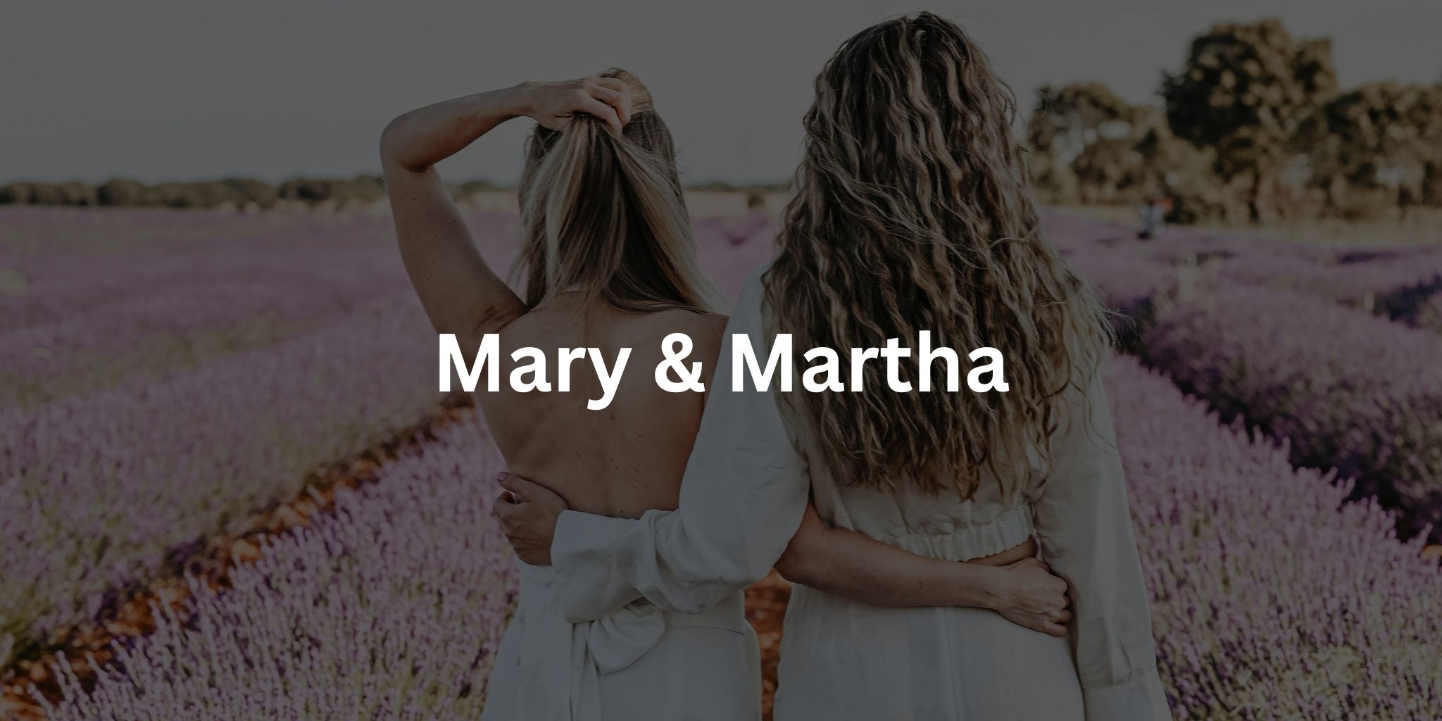 Mary & Martha In the Holy Bible